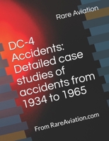 DC-4 Accidents: Detailed case studies of accidents from 1934 to 1965: From RareAviation.com B09B64VZNB Book Cover