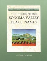 The Stories Behind Sonoma Valley Place Names 0966186745 Book Cover
