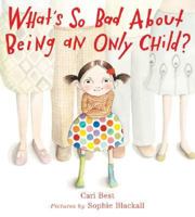 What's So Bad About Being an Only Child? 0374399433 Book Cover