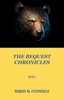 The Bequest Chronicles: Book 1 1803810033 Book Cover