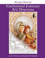 Enchanted Fantasy Art Nouveau: An Art Nouveau Coloring Book for Big Kids 1523716223 Book Cover