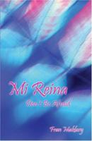 Mi Reina: Don't Be Afraid 1413708277 Book Cover