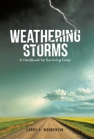 Weathering Storms: A Handbook for Surviving Crisis 1664213317 Book Cover