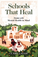 Schools That Heal: Design with Mental Health in Mind 164283078X Book Cover