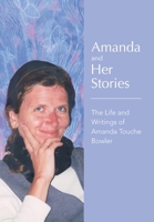 Amanda and Her Stories: The Life and Writings of Amanda Touche Bowler B0F5FP451J Book Cover