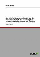 Der mehrfachbehinderte Mensch und das Persönliche Budget. Zwischen Selbstbestimmung und Fürsorge 3638818152 Book Cover