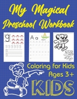 My Magical Preschool Workbook: magical, preschool, workbook, letter, tracing, coloring, kids, ages, lines, shapes, pen, control, toddler, learning, ... workbooks, modern, kid, pressjacy, corral B08XVL4XBD Book Cover