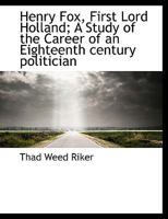 Henry Fox, First Lord Holland; A Study of the Career of an Eighteenth Century Politician 1116410451 Book Cover