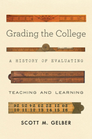 Grading the College: A History of Evaluating Teaching and Learning 142143816X Book Cover