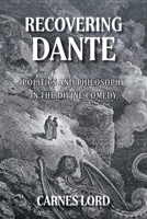 Recovering Dante: Politics And Philosophy In The Divine Comedy B0GPB8S29S Book Cover