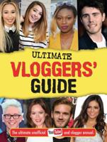Ultimate Vloggers' Guide: The ultimate unofficial YouTube and vlogger annual. 1783706201 Book Cover