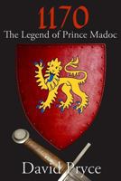 1170: The Legend of Prince Madoc 1542499771 Book Cover