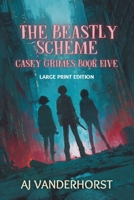 The Beastly Scheme (Large Print): Casey Grimes #5 1959502239 Book Cover