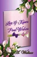 Love & Kisses, Final Wishes 0983575657 Book Cover