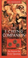 I Ching Companion: An Answer to Every Question 1578631300 Book Cover