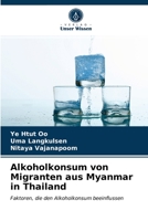 Alkoholkonsum von Migranten aus Myanmar in Thailand: Faktoren, die den Alkoholkonsum beeinflussen 6200856303 Book Cover