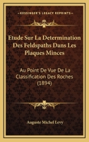 Etude Sur La Determination Des Feldspaths Dans Les Plaques Minces: Au Point De Vue De La Classification Des Roches (1894) 2019914778 Book Cover
