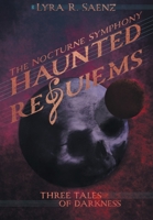Haunted Requiems: Three Tales of Darkness (Unsung Melodies) B0F7NQB2KH Book Cover