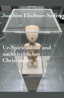 Ur-Spiritualität und nachkirchliches Christentum B0C6YXBDRX Book Cover