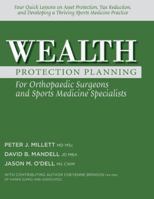 Wealth Protection Planning: For Orthopaedic Surgeons and Sports Medicine Specialists 0989216365 Book Cover