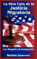 La Otra Cara de La Justicia Migratoria: Los Abogados de Inmigracin 1432716069 Book Cover