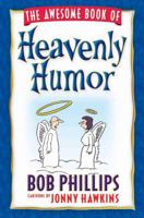 The Awesome Book of Heavenly Humor: Inspirational Jokes, Quotes, and Cartoons 0739448765 Book Cover