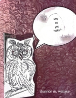 why do you haiku? B0CQ43NPS8 Book Cover