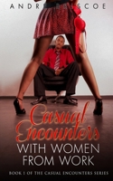 Casual Encounters With Women From Work (The Casual Encounters Series) B0CQ23J7MX Book Cover