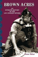 Brown Acres: An Intimate History of the Los Angeles Sewers 1883318750 Book Cover