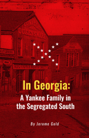 In Georgia: A Yankee Family in the Segregated South 1936364271 Book Cover