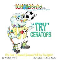 Tryceratops: If at First Try Doesn't Succeed, Will Try Try Again? 099667392X Book Cover