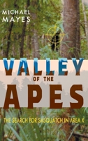 Valley of the Apes: The Search for Sasquatch in Area X 1949501221 Book Cover
