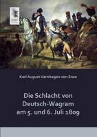 Die Schlacht Von Deutsch-Wagram Am 5. Und 6. Juli 1809 3846037478 Book Cover