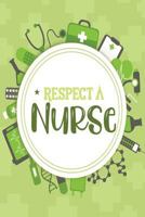 Respect a Nurse : One Subject College Ruled Notebook 1726896277 Book Cover