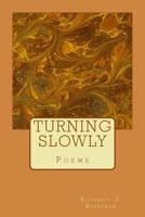 Turning Slowly 1542320097 Book Cover