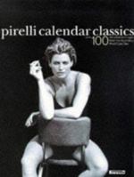 Pirelli Calendar Classics: 100 Photographs from the First 30 Years 1857931416 Book Cover