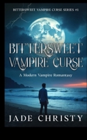 Bittersweet Vampire Curse: A Modern Vampire Romantasy B0GCVS3MCC Book Cover
