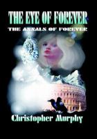 The Eye of Forever: The Annals of Forever 1412053994 Book Cover