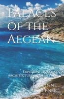 Palaces of the Aegean: Exploring Minoan Architecture and Culture B0DPX8P6HT Book Cover