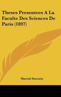 Theses Presentees A La Faculte Des Sciences De Paris (1897) 1120419271 Book Cover