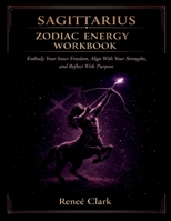 Sagittarius Zodiac Energy Workbook: Expand Your Mind, Discover Your Truth, and Grow With Intention B0GYHYH1JJ Book Cover