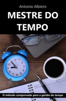 Mestre do Tempo: O método comprovado para a gestão do tempo. (Portuguese Edition) B0CQ42FSFM Book Cover