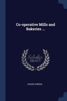 Co-Operative Mills and Bakeries ... 1376823233 Book Cover