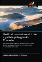 Livello di produzione di trote a gabbia galleggianti - Chucuito: Valutazione del livello di produzione di trote a gabbia galleggianti e del loro impatto sulla redditività di Chucuito 6202603410 Book Cover