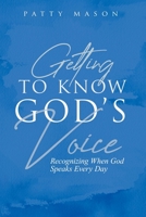 Getting to Know God's Voice: Recognizing When God Speaks Every Day B0BRDJRFL4 Book Cover