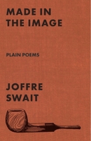 Made in the Image: Plain Poems 1957905727 Book Cover