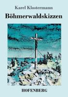 Böhmerwaldskizzen 3743727854 Book Cover