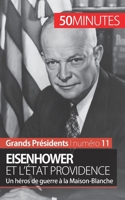 Eisenhower et l'État Providence: Un héros de guerre à la Maison-Blanche 2806256267 Book Cover