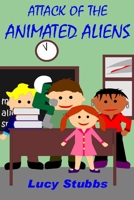 Attack of the Animated Aliens B09KN62MYD Book Cover