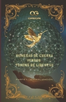 Monedas de Guerra Versus Tokens de Libertad B0CG7H5XXH Book Cover